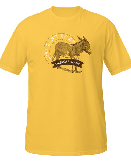 Don’t Be an Ass Tee | Funny Patriotic Graphic Shirt