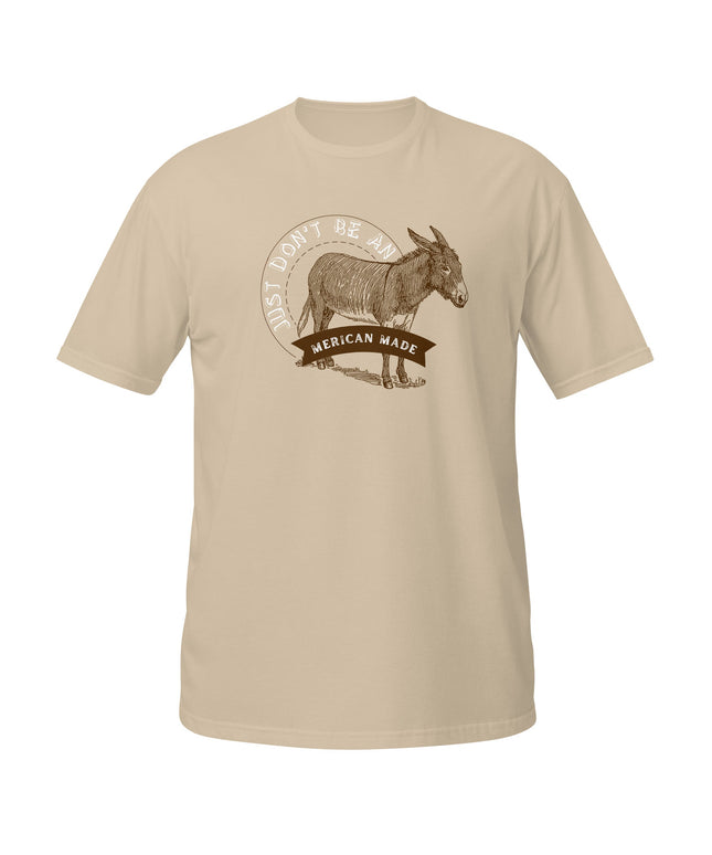 Don’t Be an Ass Tee | Funny Patriotic Graphic Shirt