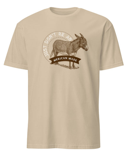 Don’t Be an Ass Tee | Funny Patriotic Graphic Shirt